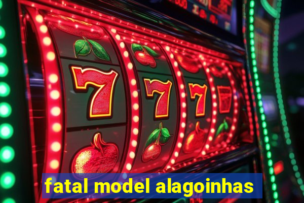 fatal model alagoinhas